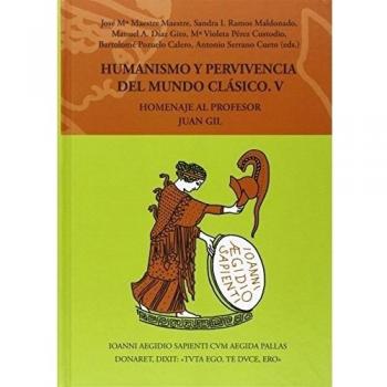 Humanismo y pervivencia del Mundo Clásico V. Homenaje al pro