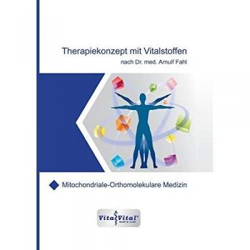 Dr.Arnulf Fahl Therapiekonzept Mit Vitalstoffen Nach Dr.Med.Arnulf Fahl: Mitochondriale-Orthomolekulare Medizin