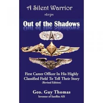 A Silent Warrior Steps Out of the Shadows: First Career Officer In His Highly Classified Field To Tell Their Story (Revised Edition)