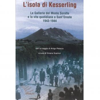 L'isola di Kesselring. Le gallerie del monte Soratte e la vita quotidiana a Sant'Oreste 1943-1944