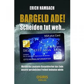 BARGELD ADE! Scheiden tut weh...: Warum das geplante Bargeldverbot das Ende unserer persönlichen Freiheit bedeuten würde