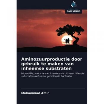 Aminozuurproductie door gebruik te maken van inheemse substraten: Microbiële productie van L-isoleucine uit verschillende substraten met lokaal geïsoleerde bacteriën