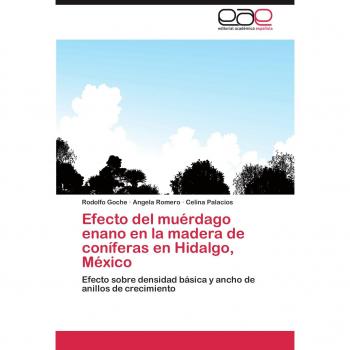 Efecto del muérdago enano en la madera de coníferas en Hidalgo, México: Efecto sobre densidad básica y ancho de anillos de crecimiento
