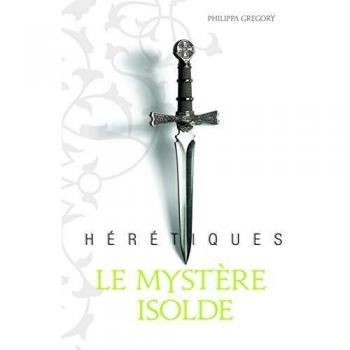 Hérétiques, Tome 1 : Le mystère Isolde