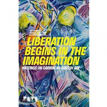 David A. Bailey Liberation Begins in the Imagination