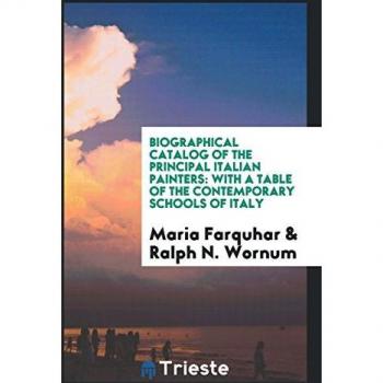 Biographical Catalog of the Principal Italian Painters