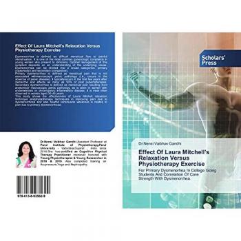 Effect Of Laura Mitchell’s Relaxation Versus Physiotherapy Exercise: For Primary Dysmenorhea In College Going Students And Correlation Of CoreStrength With Dysmenorrhea.