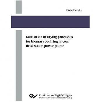 Evaluation of drying processes for biomass co-firing in coal fired steam power plants