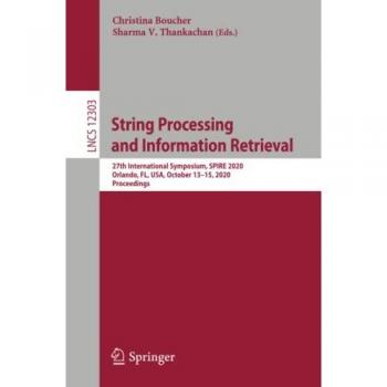 String Processing and Information Retrieval: 27th International Symposium, SPIRE 2020, Orlando, FL, USA, October 13–15, 2020, Proceedings (Lecture Notes in Computer Science, Band 12303)