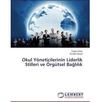 Okul Yöneticilerinin Liderlik Stilleri ve Örgütsel Bağlılık