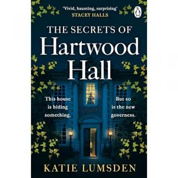 The Secrets of Hartwood Hall: The mysterious and atmospheric gothic novel for fans of Stacey Halls