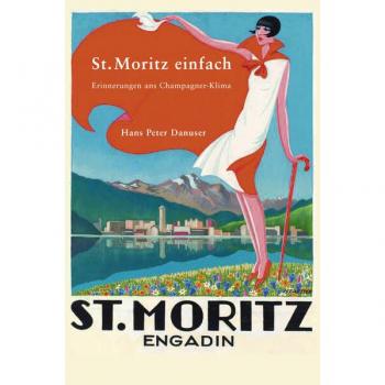 Hanspeter Danuser St. Moritz Einfach: Erinnerungen Ans Champagner Klima