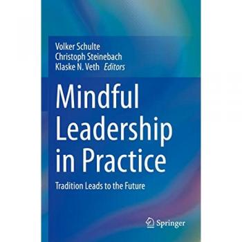Mindful Leadership in Practice : Tradition Leads to the Future