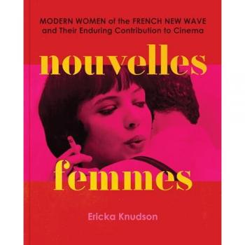 Nouvelles Femmes: Modern Women of the French New Wave and Their Enduring Contribution to Cinema