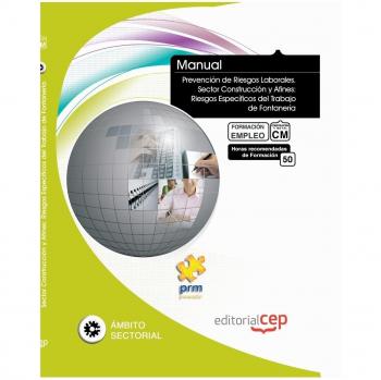MANUAL DE PREVENCIÓN DE RIESGOS LABORALES. SECTOR CONSTRUCCIÓN Y AFINES:. RIESGOS ESPECÍFICOS DEL TRABAJO DE FONTANERÍA