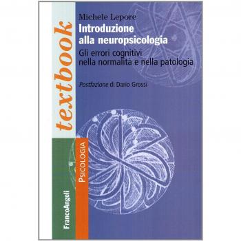 Introduzione alla neuropsicologia . Gli errori cognitivi nella normalità e nella patologia