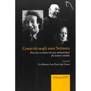 Comicità negli anni Settanta. Percorsi eccentrici di una metamorfosi fra teatro e media