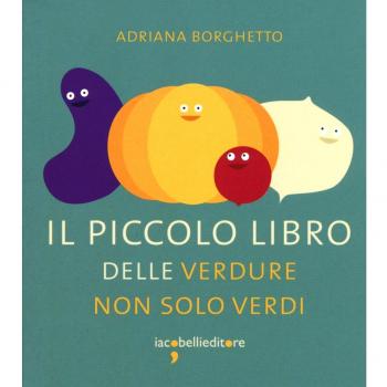 Il piccolo libro delle verdure non solo verdi