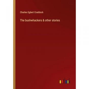 Craddock, Charles Egbert: The bushwhackers & other stories