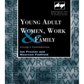 Young Adult Women, Work and Family,  Employment and Work Relations in Context