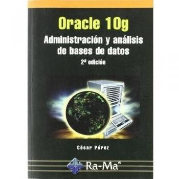 Oracle 10g. Administración y Análisis de Bases de Datos. 2ª edición