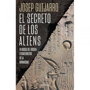 El secreto de los aliens: En busca del origen extraterrestre de la humanidad (ENIGMAS Y CONSPIRACIONES)