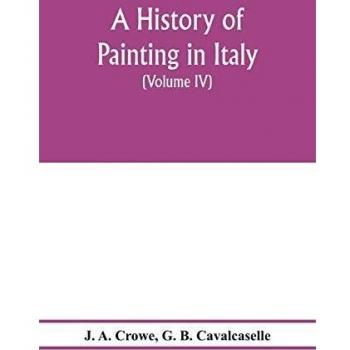 A history of painting in Italy; Umbria, Florence and Siena from the second to the sixteenth century (Volume IV) Florentine Masters of the Fifteenth Century