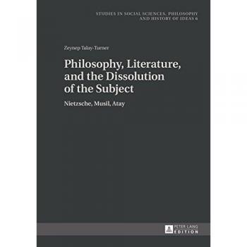 Philosophy, Literature, and the Dissolution of the Subject: Nietzsche, Musil, Atay