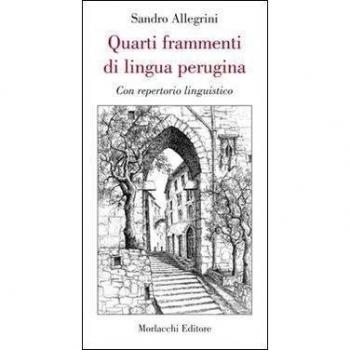 Quarti frammenti di lingua perugina. Con repertorio linguistico