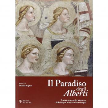 Il paradiso degli Alberti. Storia e recupero del monastero della Vergine Maria e di Santa Brigida