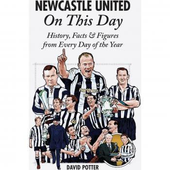 Newcastle United On This Day : History, Facts & Figures from Every Day of the Year