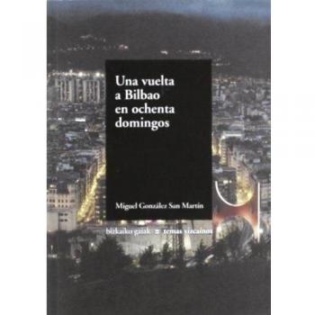 Vuelta a Bilbao en ochenta domingos, una