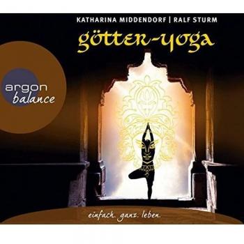 Götter-Yoga: Körper und Geist stärken mit der himmlischen Kraft indischer Götter