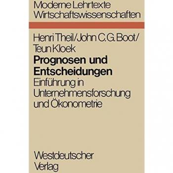 Prognosen und Entscheidungen: Einführung in Unternehmensforschung und Ökonometrie