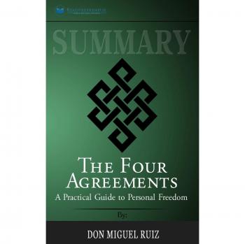 Summary of The Four Agreements: A Practical Guide to Personal Freedom