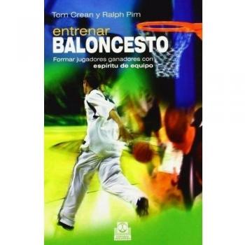 Entrenar baloncesto. Formar jugadores ganadores con espíritu de equipo (Tapa blanda).