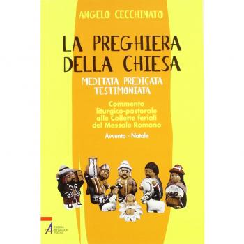 La preghiera della Chiesa. Meditata, predicata, testimoniata. Commento liturgico-pastorale alle collette feriali del messale romano