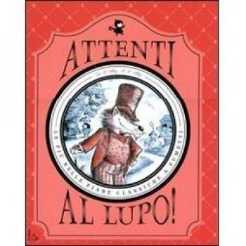 Attenti al lupo! Le più belle fiabe classiche a fumetti. Ediz. il...