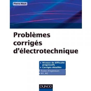 Problèmes corrigés d'électrotechnique