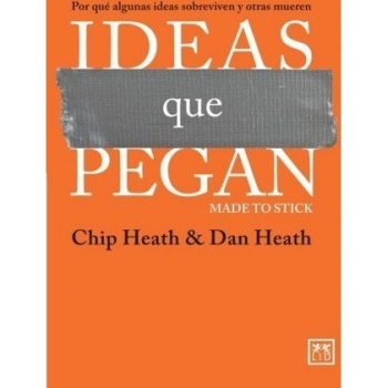 Ideas Que Pegan: Por Qué Algunas Ideas Sobreviven y Otras Mueren