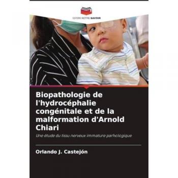 Castejón, Orlando J.: Biopathologie de l'hydrocéphalie congénitale et de la malformation d'Arnold Chiari