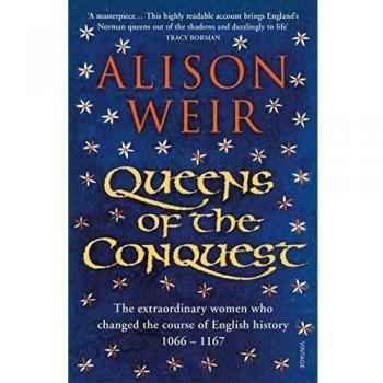 Queens of the Conquest: England’s Medieval Queens