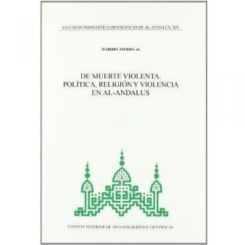 De muerte violenta. Política, religión y violencia en Al-Andalus
