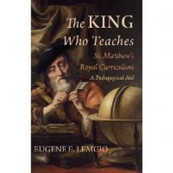 The King Who Teaches: St. Matthew's Royal Curriculum: A Pedagogical Aid