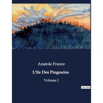 L'île Des Pingouins : Volume I