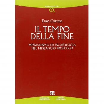 Il Tempo della fine. Messianismo ed escatologia nel messaggio profetico
