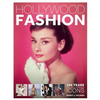 Hollywood Fashion : 100 Years of Hollywood Icons, by Nancy J. Hajeski