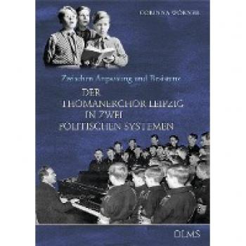 Zwischen Anpassung und Resistenz: Der Thomanerchor Leipzig in zwei politischen Systemen (Studien und Materialien zur Musikwissenschaft)
