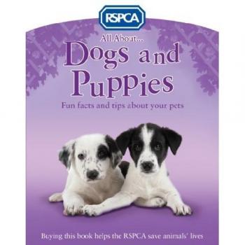 All About Dogs and Puppies (RSPCA)