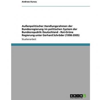 Außenpolitischer Handlungsrahmen der Bundesregierung im politischen System der Bundesrepublik Deutschland